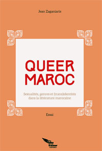 Queer Maroc, Sexualités, genres et (trans)identités dans la littérature marocaine 